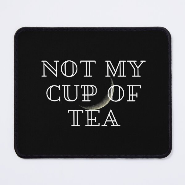 Item preview, Not my cup of tea designed and sold by Chavapa.