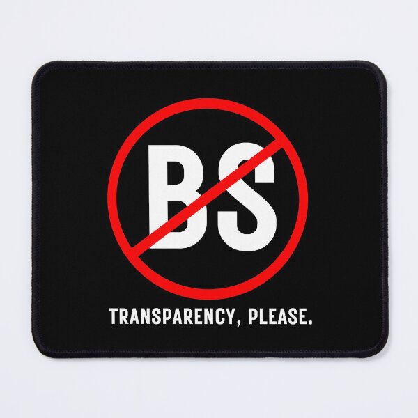 Item preview, NO BS. TRANSPARENCY, PLEASE... designed and sold by Kevin de La Tour.