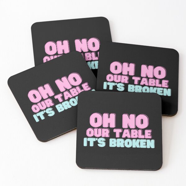 Item preview, Oh No Our Table It's Broken - Funny Quote designed and sold by RE PIXEL.