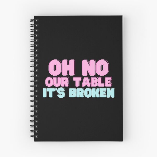 Item preview, Oh No Our Table It's Broken - Funny Quote designed and sold by RE PIXEL.