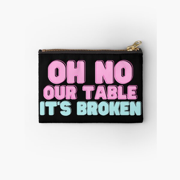 Item preview, Oh No Our Table It's Broken - Funny Quote designed and sold by RE PIXEL.
