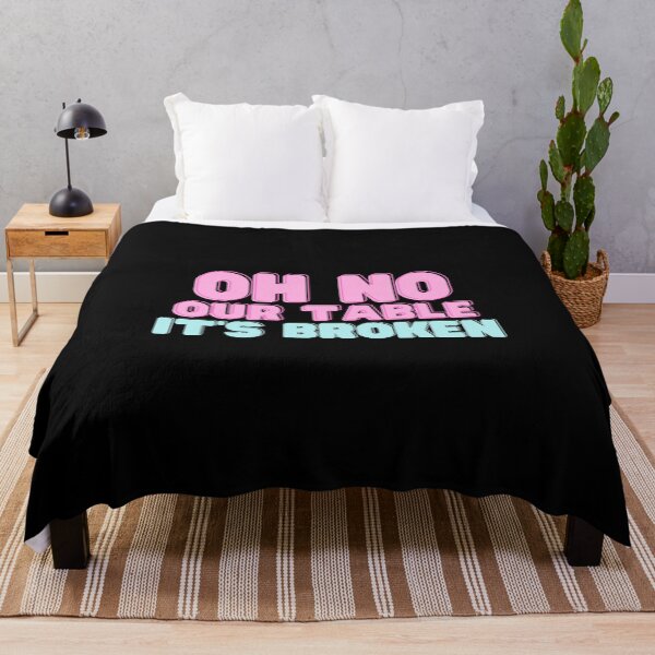 Item preview, Oh No Our Table It's Broken - Funny Quote designed and sold by RE PIXEL.
