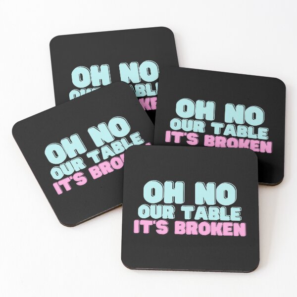 Item preview, Oh No Our Table It's Broken - Funny Quote designed and sold by RE PIXEL.