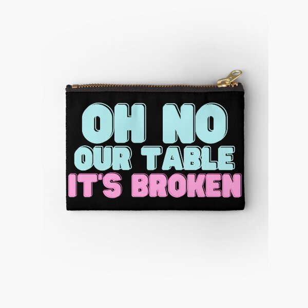 Item preview, Oh No Our Table It's Broken - Funny Quote designed and sold by RE PIXEL.