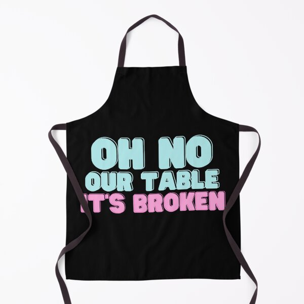 Item preview, Oh No Our Table It's Broken - Funny Quote designed and sold by RE PIXEL.