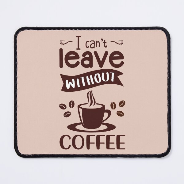 Item preview, I can't leave without coffee, gift for coffee lover designed and sold by NineJuly.