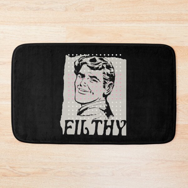 Item preview, FILTHY and proud of it!  designed and sold by SoCalBottom.