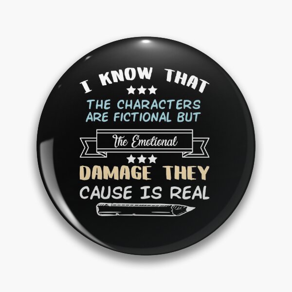 Item preview, I Know That The Characters Are Fictional But The Emotional Damage They Cause Is Real designed and sold by Life Shop.