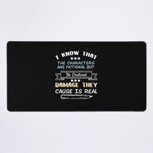 Item preview, I Know That The Characters Are Fictional But The Emotional Damage They Cause Is Real designed and sold by Life Shop.