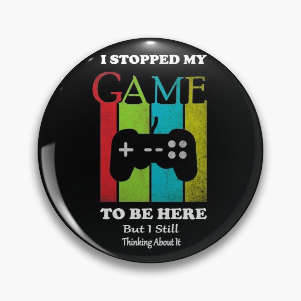 Item preview, I Stopped My Game To Be Here But Im Still Thinking About It designed and sold by sichaz.