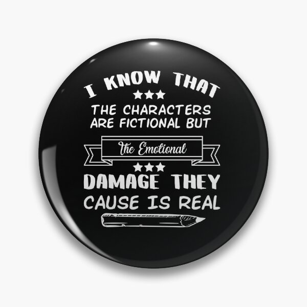 Item preview, I Know That The Characters Are Fictional But The Emotional Damage They Cause Is Real designed and sold by Life Shop.