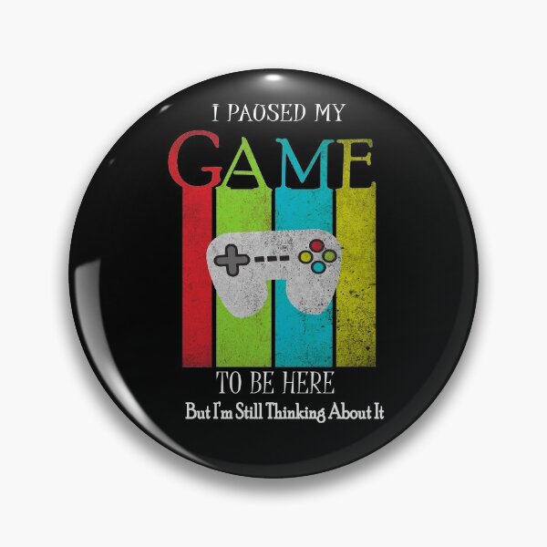 Item preview, I Paused My Game To Be Here But Im Still Thinking About It designed and sold by sichaz.
