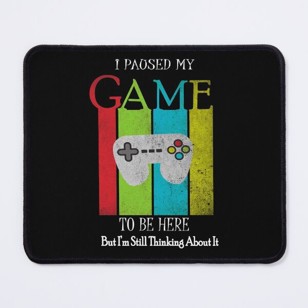 Item preview, I Paused My Game To Be Here But Im Still Thinking About It designed and sold by sichaz.