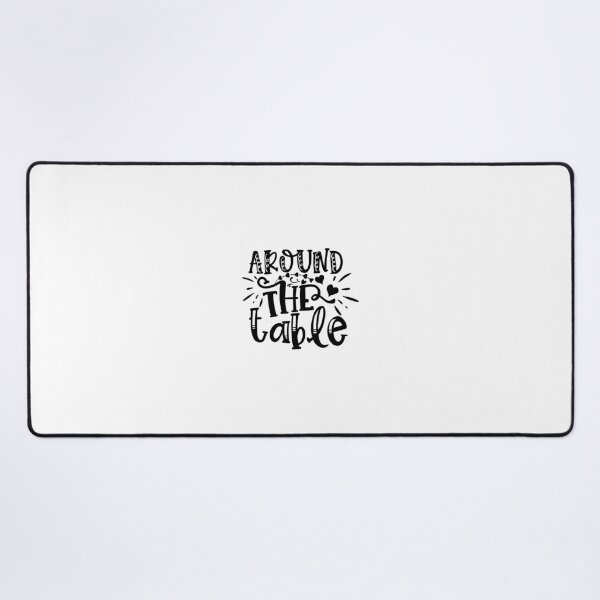 around the table Desk Mat