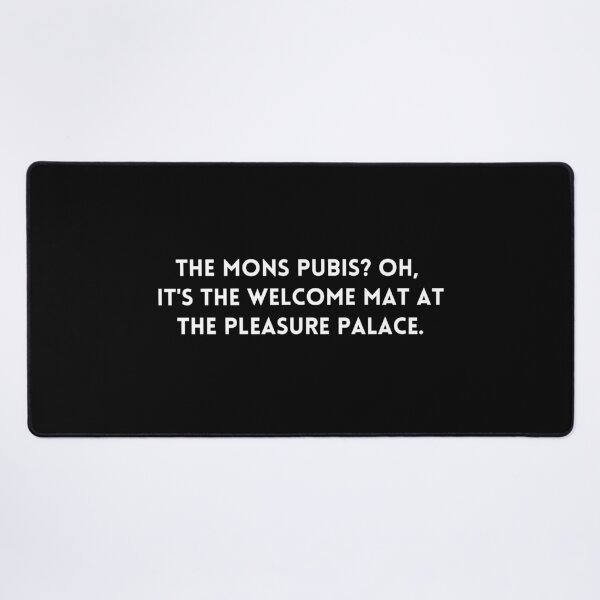 Item preview, Big Mouth The mons pubis? Oh, it's the welcome mat at the pleasure palace., quote designed and sold by adelferhat.