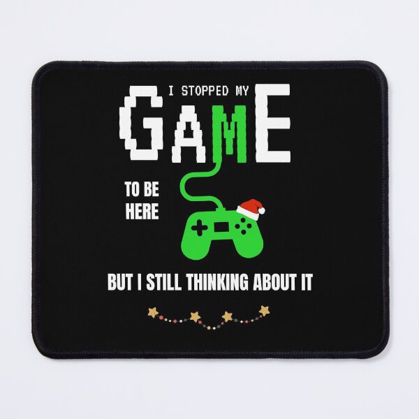 Item preview, I Stopped My Game To Be Here But Im Still Thinking About It designed and sold by sichaz.
