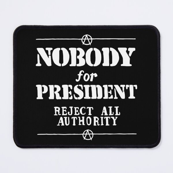 Item preview, Nobody For President - Reject All Authority designed and sold by jacquesi97.