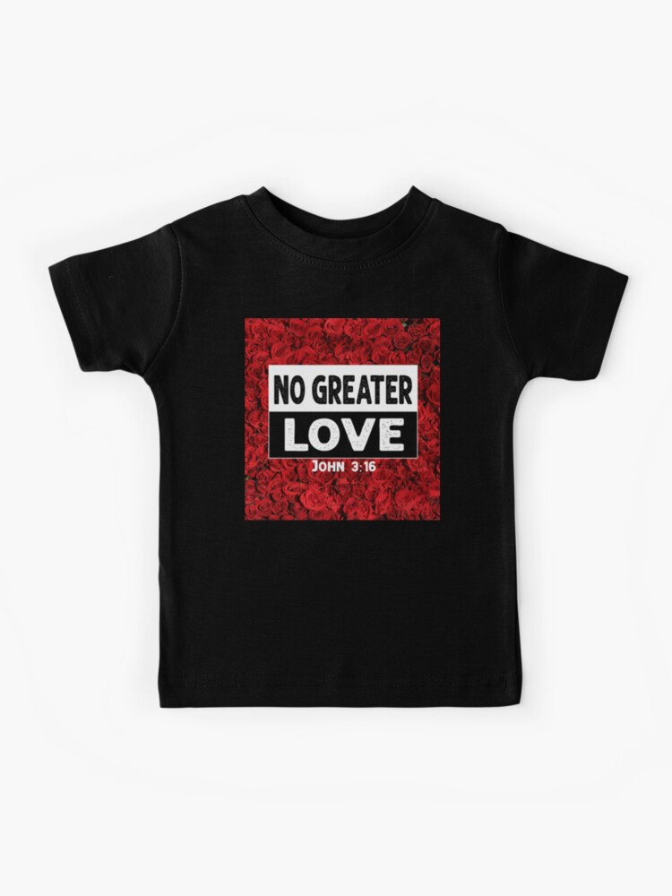 No greater hotsell love t shirt