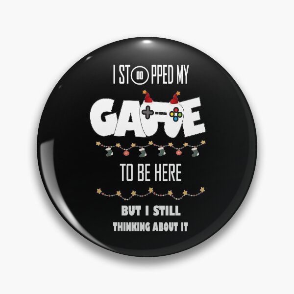 Item preview, I Stopped My Game To Be Here But Im Still Thinking About It designed and sold by sichaz.