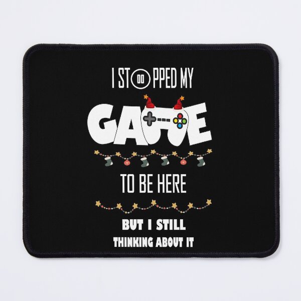 Item preview, I Stopped My Game To Be Here But Im Still Thinking About It designed and sold by sichaz.