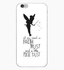 All you need is Faith, Trust and a little Pixie Dust - Peter Pan iPhone Case