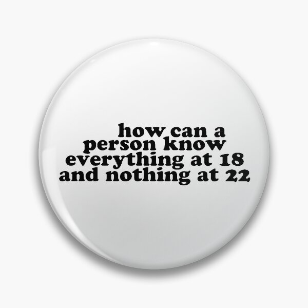 Item preview, How Can a Person Know Everything at 18 and Nothing at 22 designed and sold by karapos23.