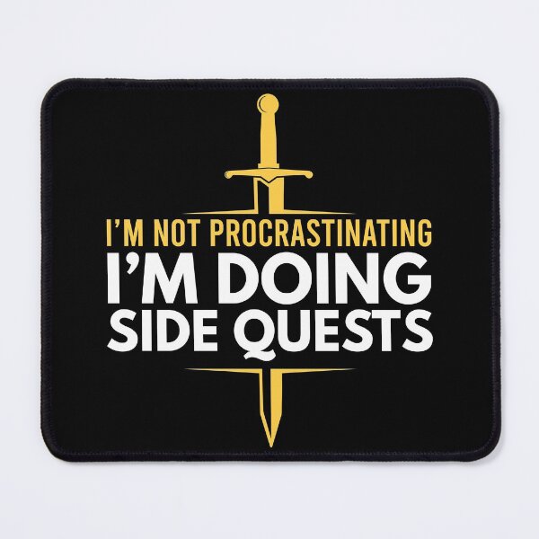 Item preview, I'm not procrastinating, I'm doing side quests designed and sold by foramelie.