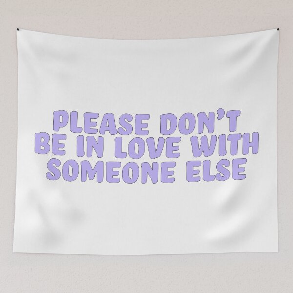 Item preview, PLEASE DONT BE IN LOVE WITH SOMEONE ELSE designed and sold by karapos23.