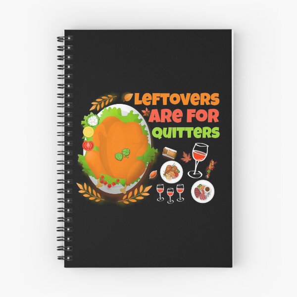 Item preview, Leftovers Are for Quitters funny food Thanksgiving  designed and sold by Nadey.