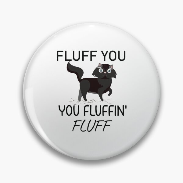 Item preview, Cat Shirt, Funny Cat, Fluff You Kitten Shirt, You Fluffin Fluff Funny Cat  ( Black ) designed and sold by MORADRIF.