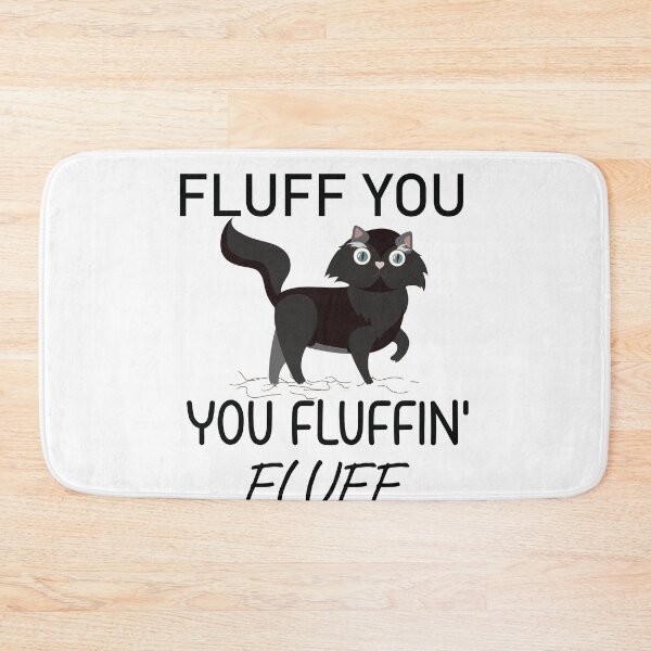 Item preview, Cat Shirt, Funny Cat, Fluff You Kitten Shirt, You Fluffin Fluff Funny Cat  ( Black ) designed and sold by MORADRIF.