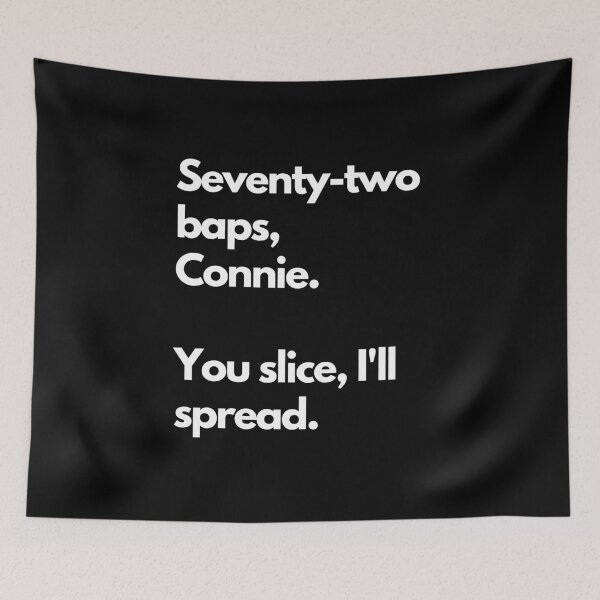 Item preview, Seventy-two baps, Connie.  You slice, I'll spread. designed and sold by DontKnowMuch.