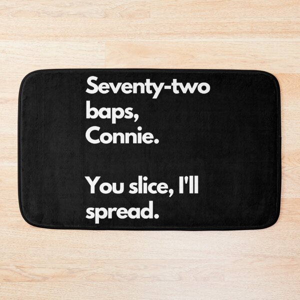Item preview, Seventy-two baps, Connie.  You slice, I'll spread. designed and sold by DontKnowMuch.