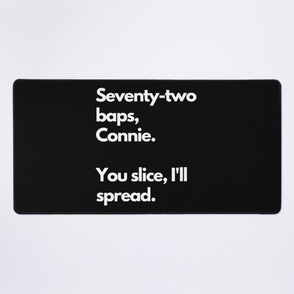 Item preview, Seventy-two baps, Connie.  You slice, I'll spread. designed and sold by DontKnowMuch.