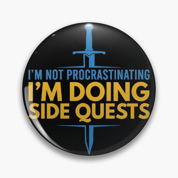 Item preview, I'm not procrastinating, I'm doing side quests designed and sold by foramelie.