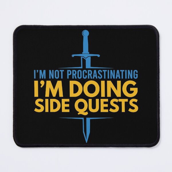 Item preview, I'm not procrastinating, I'm doing side quests designed and sold by foramelie.