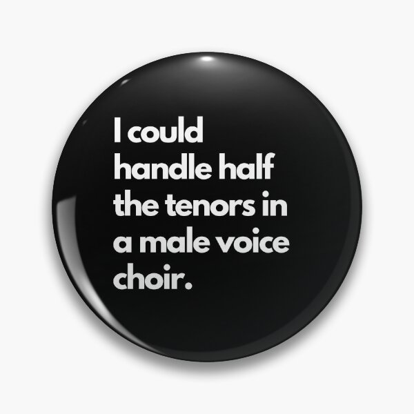 Item preview, I could handle half the tenors in a male-voice choir. designed and sold by DontKnowMuch.