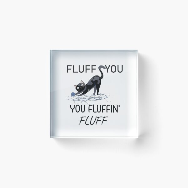 Item preview,  Fluff You You Fluffin Funny Cat, Fluff You Kitten Shirt  ( Black ) designed and sold by MORADRIF.