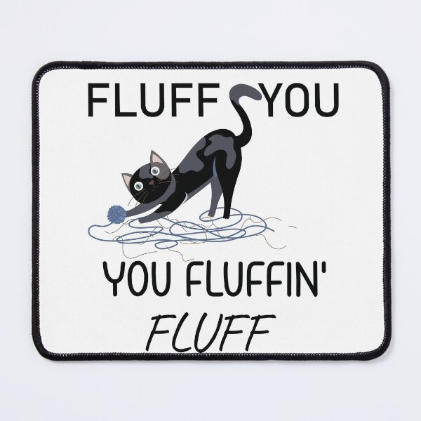 Item preview,  Fluff You You Fluffin Funny Cat, Fluff You Kitten Shirt  ( Black ) designed and sold by MORADRIF.
