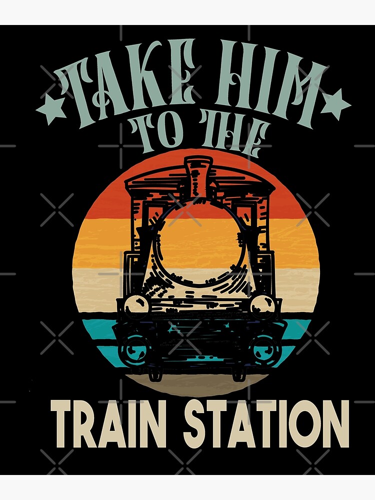 Disover Take Him To The Train Station Premium Matte Vertical Poster