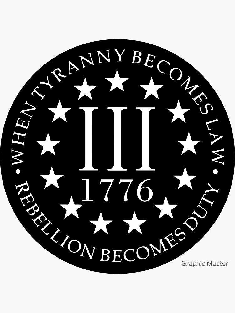 WHEN TYRANNY BECOMES LAW, REBELLION BECOMES DUTY 1776 USA&rdquo; Sticker 