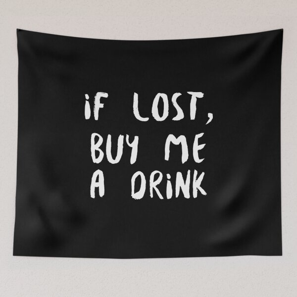 Item preview, If Lost Buy Me A Drink (white) designed and sold by Allyoudois.