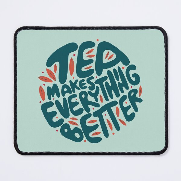 Item preview, Tea Makes Everything Better designed and sold by AwesomeProject.