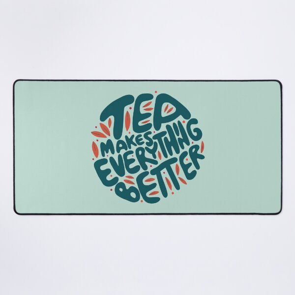 Item preview, Tea Makes Everything Better designed and sold by AwesomeProject.