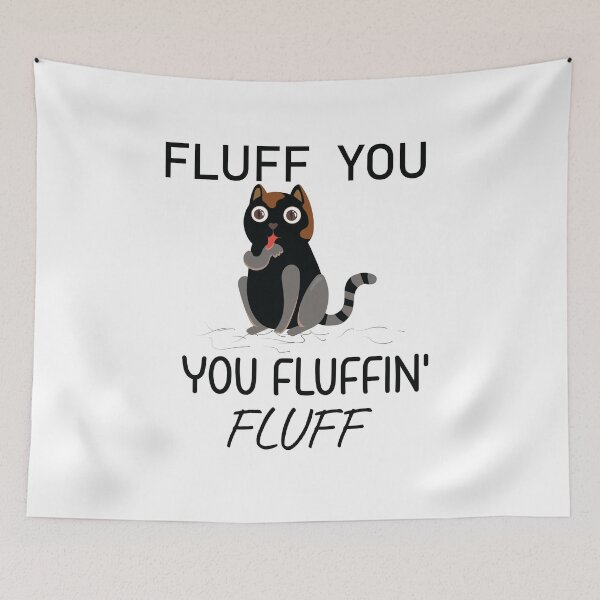Item preview, Fluff You You Fluffin Funny Cat, Fluff You  designed and sold by MORADRIF.