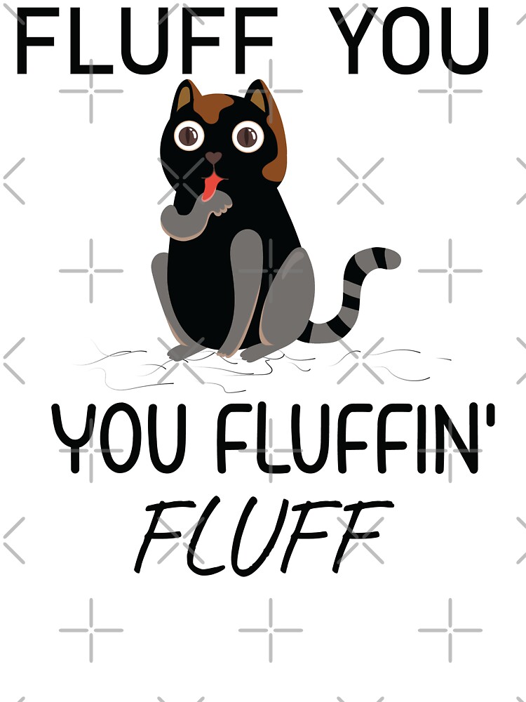 Fluff You You Fluffin Fluff Throw Pillow for Sale by AnimeMarkid