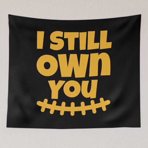 Item preview, I Still Own You Great American Football Fans saying  designed and sold by Nadey.