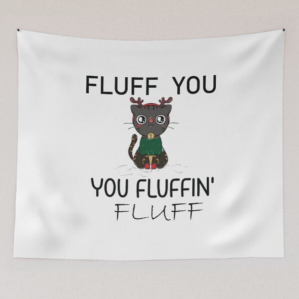 Item preview, Fluff You Fluffin' Fluff Cute Funny Cat Meme designed and sold by MORADRIF.