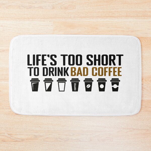 Item preview, Lifes Too Short To Drink Bad Coffee designed and sold by Ba3ksy Design.