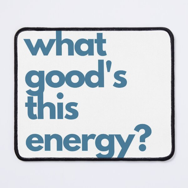Item preview, what good's this energy? designed and sold by ouiouiitslucyb1.